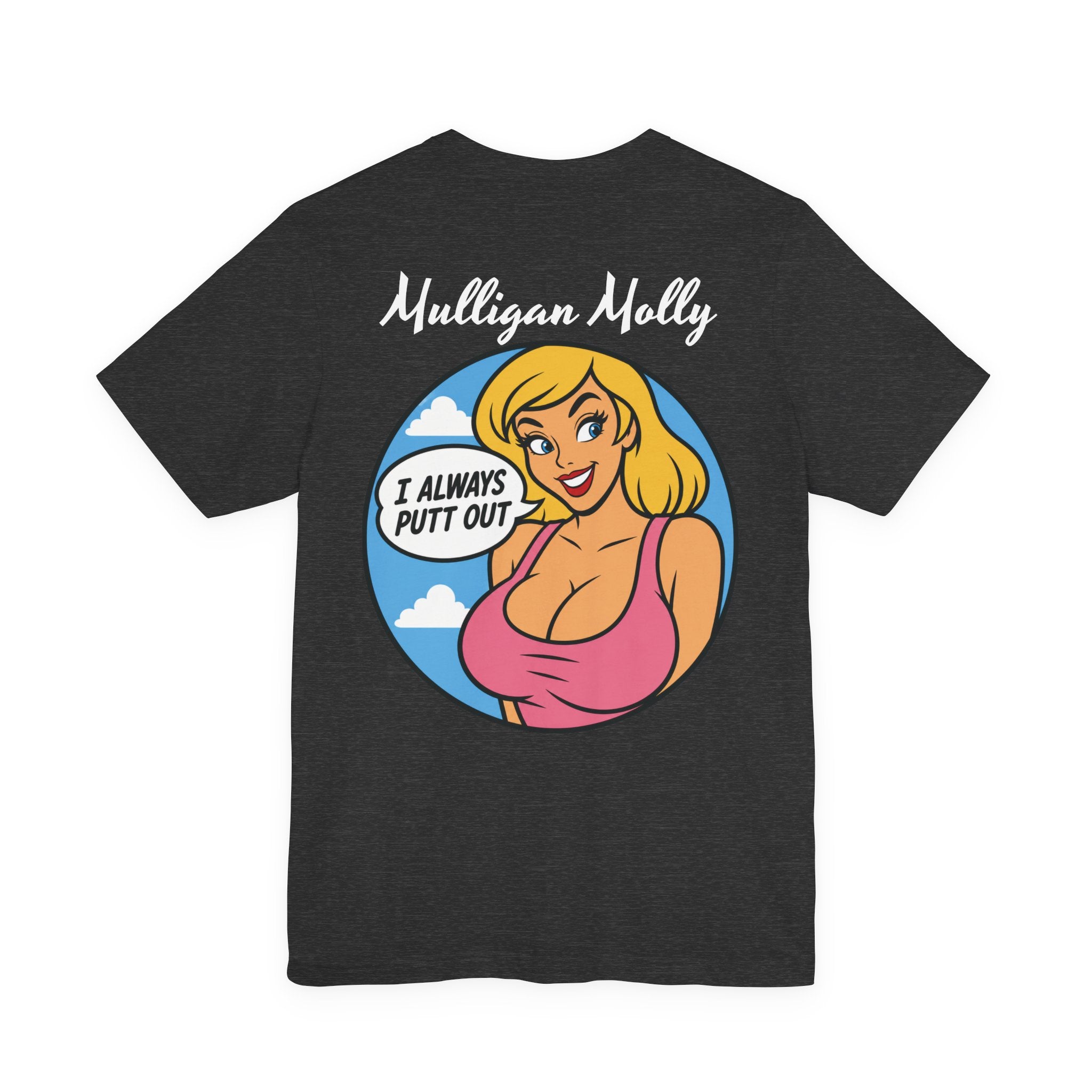 Mulligan Molly "I Always Putt Out" Funny Golf T-Shirt