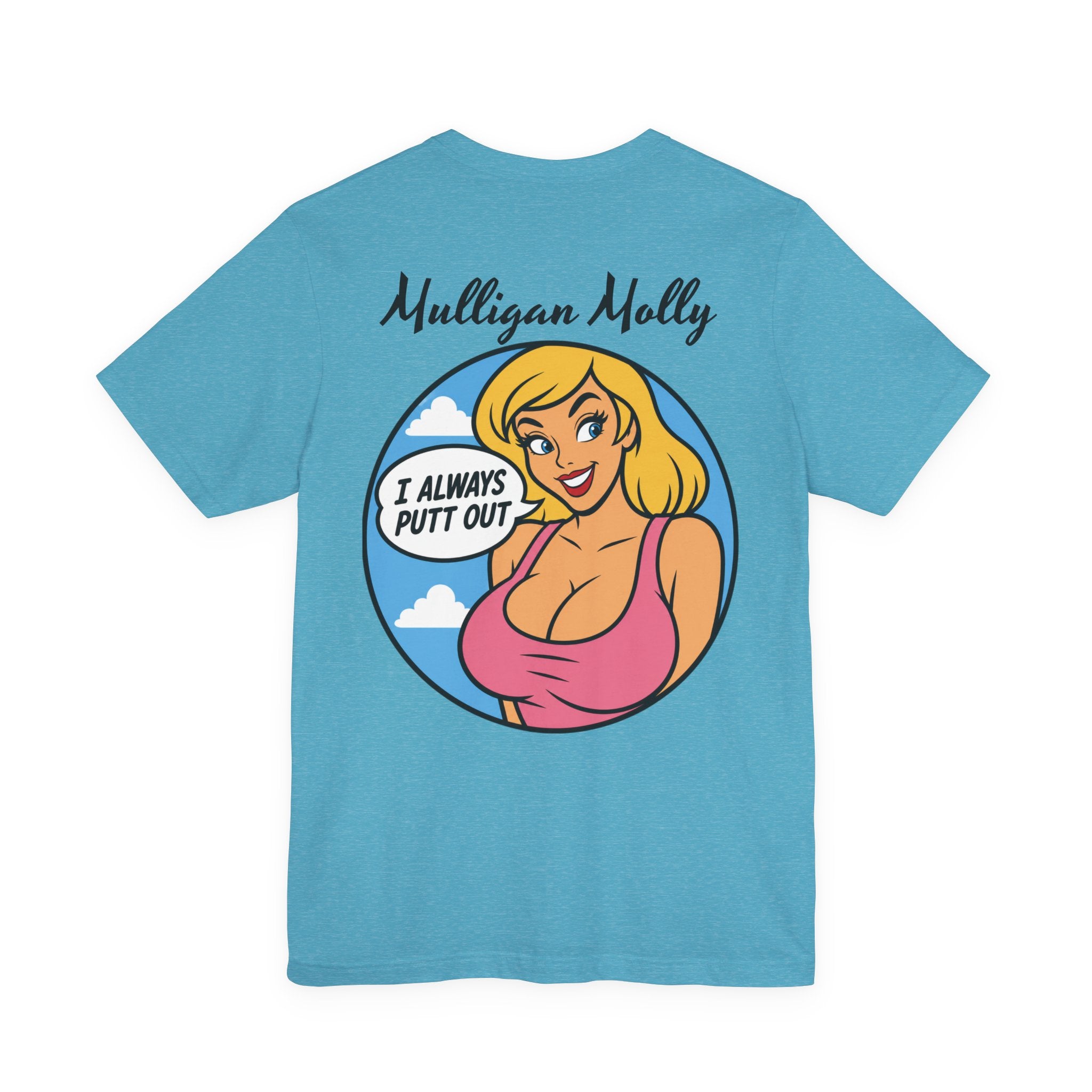 Mulligan Molly "I Always Putt Out" Funny Golf T-Shirt