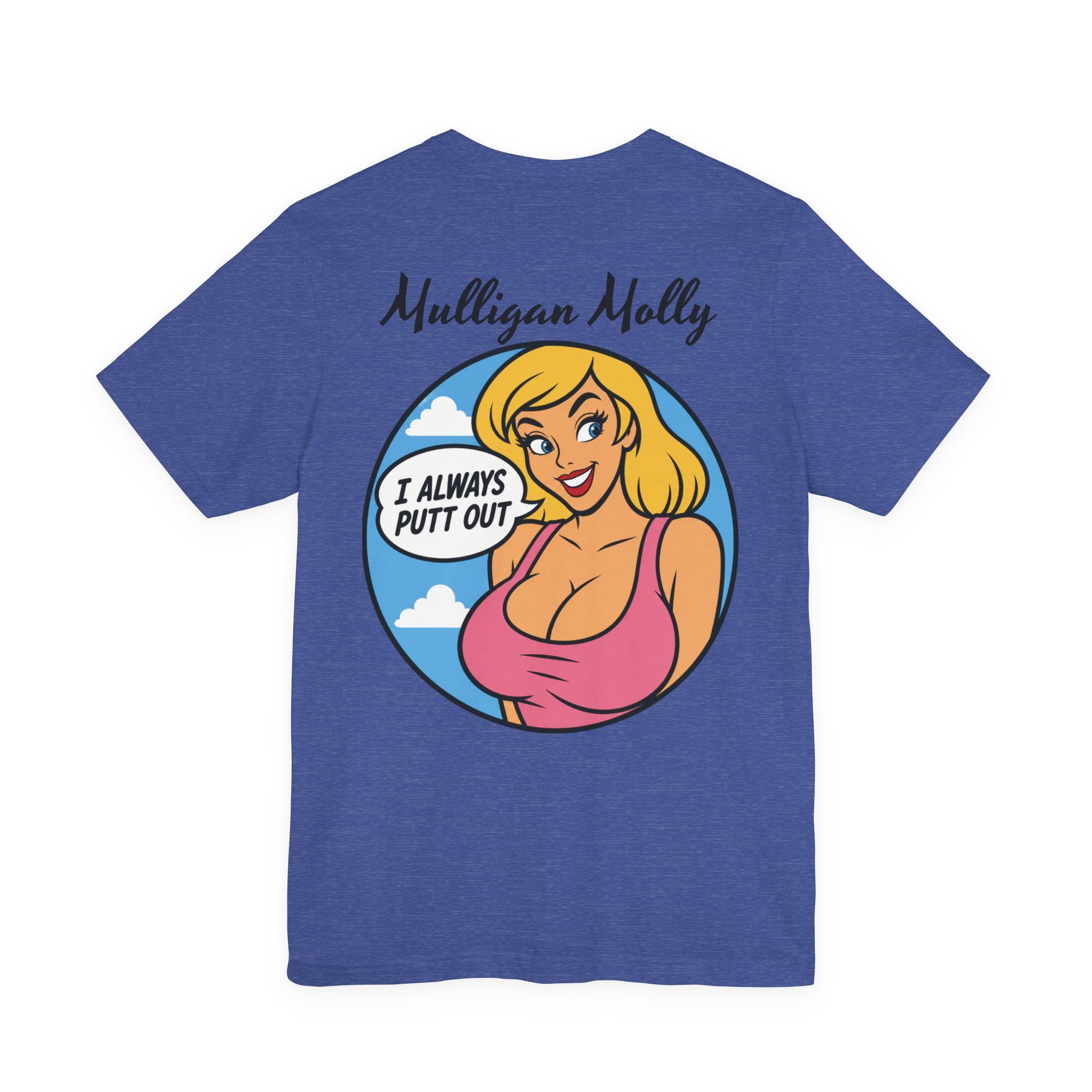 Mulligan Molly "I Always Putt Out" Funny Golf T-Shirt