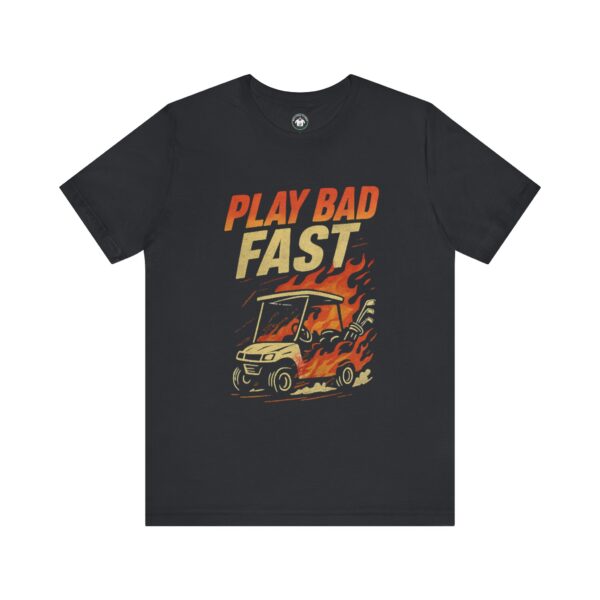 Play Bad Fast Unisex Jersey Tee - Stylish & Fun Graphic T-Shirt for Golfers